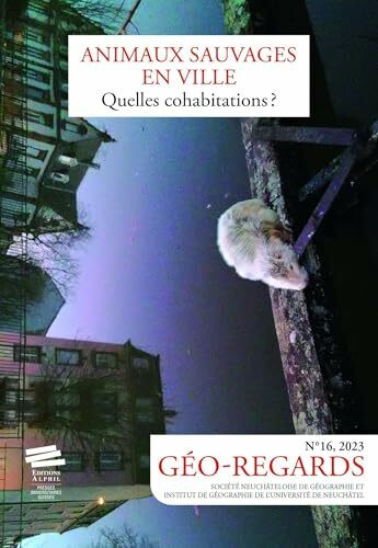 Géo-Regards n° 16, 2023: Animaux sauvages en ville : quelles cohabitations ?