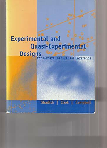 Experimental and Quasi-Experimental Designs for Generalized Causal Inference