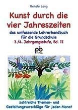 Kunst durch die vier Jahreszeiten 3./4. Jahrgangsstufe Bd.II