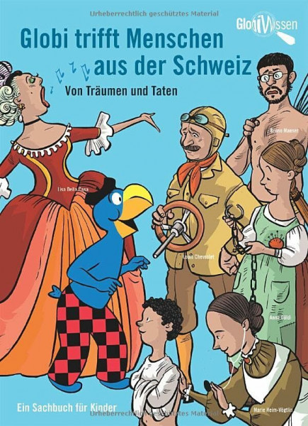 Globi trifft Menschen aus der Schweiz: Von Träumen und Taten - Globi Wissen Band 17