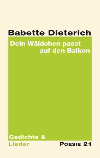 Dein Wäldchen passt auf den Balkon: Gedichte & Lieder (Gedichte - Poesie 21)