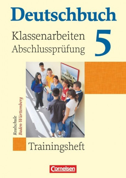 Deutschbuch Band 5: 9. Schuljahr. Klassenarbeiten, Abschlussprüfung. Realschule Baden-Württemberg