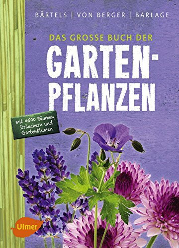 Das große Buch der Gartenpflanzen: Über 4500 Bäume, Sträucher und Gartenblumen von AZ