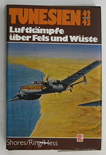 Tunesien 42/43. Luftkämpfe über Fels und Wüste