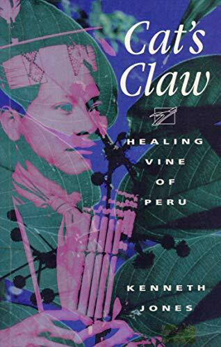 Cats Claw : Healing Vine of Peru