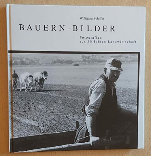 Bauern-Bilder: Fotografien aus 50 Jahren Landwirtschaft