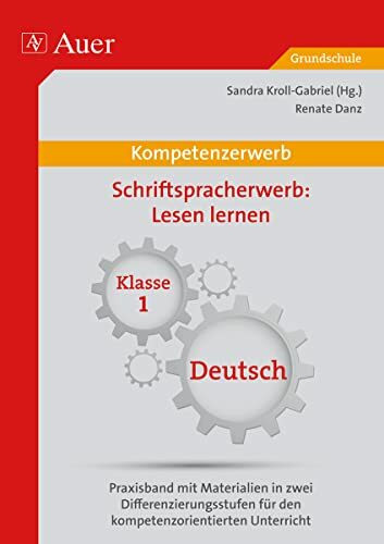 Kompetenz Schriftspracherwerb Lesen lernen: Praxisband mit Materialien in zwei Differenzierung sstufen für den kompetenzorientierten Unterricht (1. Klasse) (Kompetenzerwerb Grundschule)