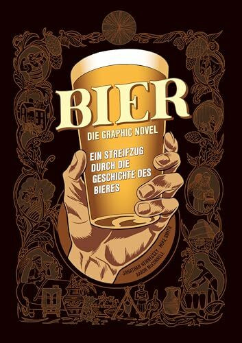 Bier - Die Graphic Novel: Ein Streifzug durch die Geschichte des Bieres