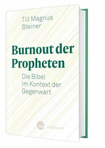 Burnout der Propheten: Die Bibel im Kontext der Gegenwart