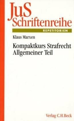 Kompaktkurs Strafrecht Allgemeiner Teil: Fälle zur Einführung, Wiederholung und Vertiefung (JuS-Schriftenreihe/Repetitorien, Band 165)