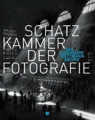 Schatzkammer der Fotografie: Das legendäre Bettmann Archiv: Das legendäre Bettmann Archiv. Dtsch.-Engl.