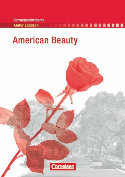 Schwerpunktthema Abitur Englisch - Sekundarstufe II: American Beauty - A Film Study - Textheft