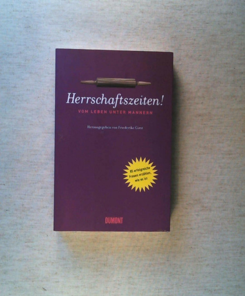 Herrschaftszeiten! Vom Leben unter Männern
