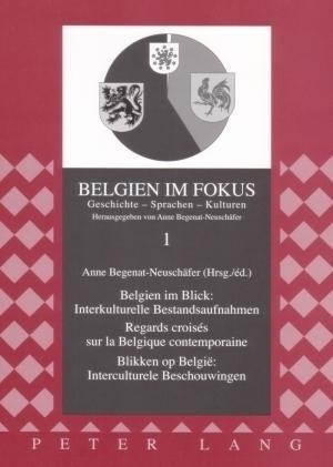 Belgien im Blick: Interkulturelle Bestandsaufnahmen . Regards croisés sur la Belgique contemporaine