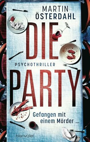 Die Party - Gefangen mit einem Mörder …: Psychothriller - Packende klaustrophobische Spannung aus Schweden