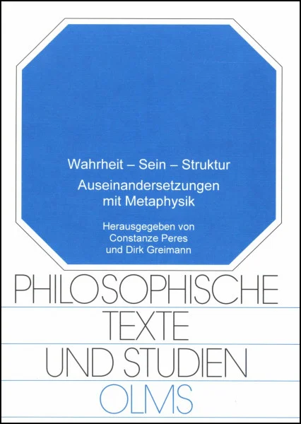 Wahrheit - Sein - Struktur: Auseinandersetzungen mit Metaphysik (Philosophische Texte und Studien)
