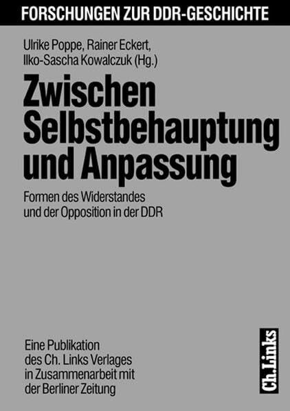 Zwischen Selbstbehauptung und Anpassung: Formen des Widerstandes und der Opposition in der DDR