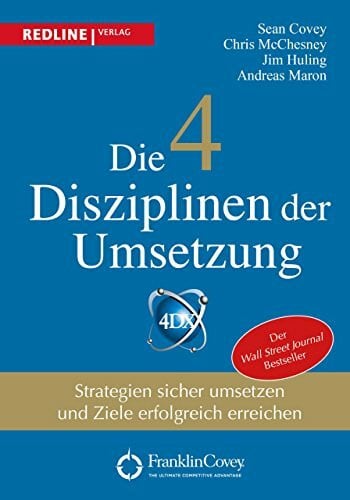 Die 4 Disziplinen der Umsetzung: Strategien sicher umsetzen und Ziele erfolgreich erreichen