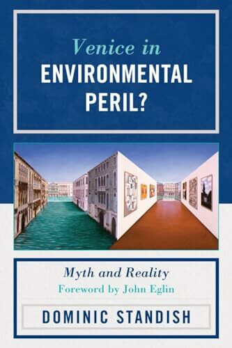 Venice in Environmental Peril? Myth and Reality: Myth and Reality
