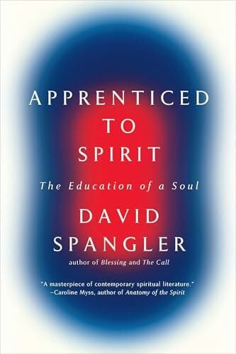 Apprenticed To Spirit: The Education of a Soul