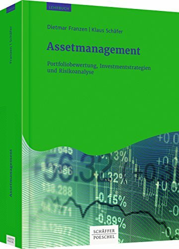 Assetmanagement: Portfoliobewertung, Investmentstrategien und Risikoanalyse