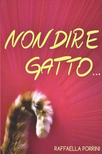 NON DIRE GATTO...