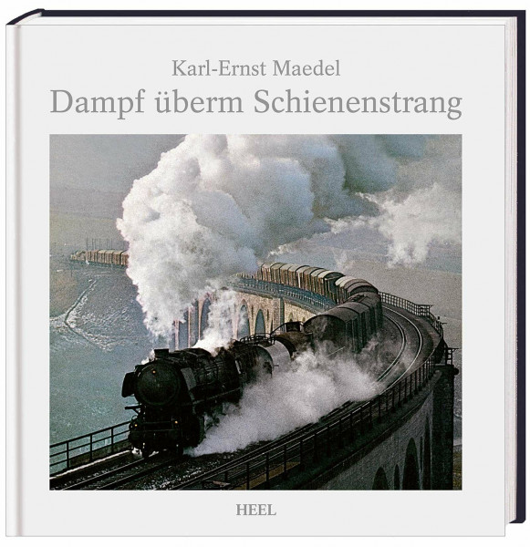 Dampf überm Schienenstrang: Erinnerungen an die alte Eisenbahn und ihre Lokomotiven