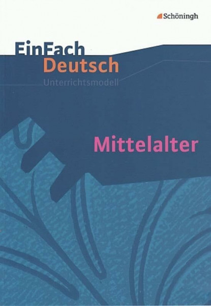 EinFach Deutsch Unterrichtsmodelle: Mittelalter: Gymnasiale Oberstufe