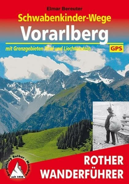 Schwabenkinder-Wege Vorarlberg: Mit Grenzgebieten Tirol und Liechtenstein. Mit GPS-Daten (Rother Wanderführer)