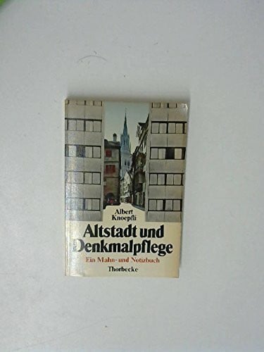 Altstadt und Denkmalpflege. Ein Mahn- und Notizbuch