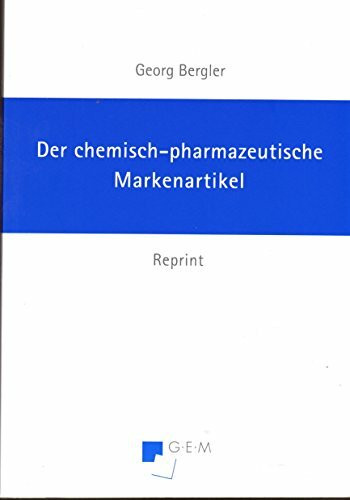 Der chemisch-pharmazeutische Markenanteil: Darstellung des Wesens, der Absatzformen und des Kampfes