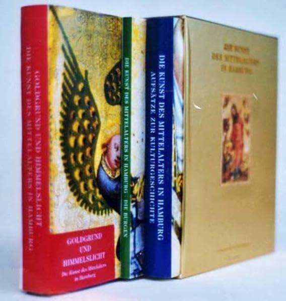 Die Kunst des Mittelalters in Hamburg: Goldgrund und Himmelslicht /Aufsätze zur Kulturgeschichte /Die Burgen: Aufsätze zur Kulturgeschichte; Burgen; ... Kunsthalle v. 19. Nov. 1999 bis 5. März 2000