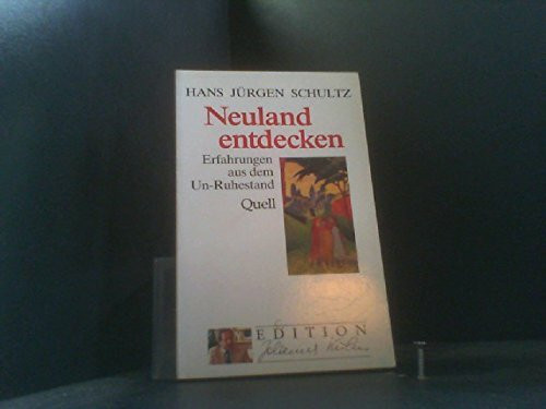 Neuland entdecken: Erfahrungen aus dem Un-Ruhestand (Edition Johannes Kuhn)