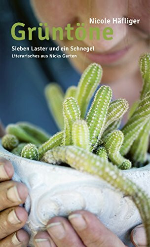Grüntöne. Sieben Laster und ein Schnegel: Literarisches aus Nicks Garten