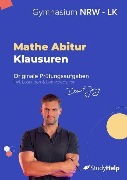 Mathe Abiturprüfung für NRW (Leistungskurs) 2024: originale Prüfungsaufgaben (2020 - 2023) inkl. Lösungen und Lernvideos von Daniel Jung