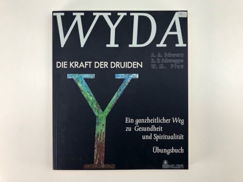 WYDA. Die Kraft der Druiden. Ein ganzheitlicher Weg zu Gesundheit und Spiritualität. Übungsbuch