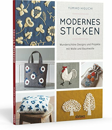 Modernes Sticken. Wunderschöne Designs und Projekte mit Wolle und Baumwolle. Sticken für Anfänger mit 20 Stickvorlagen für Blumen, Pflanzen und Tiere. Mit Anleitung für alle Stickstiche.