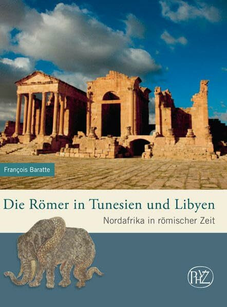 Die Römer in Tunesien und Libyen. Nordafrika in römischer Zeit. (Zaberns Bildbande der Archäologie) (Zaberns Bildbände zur Archäologie)