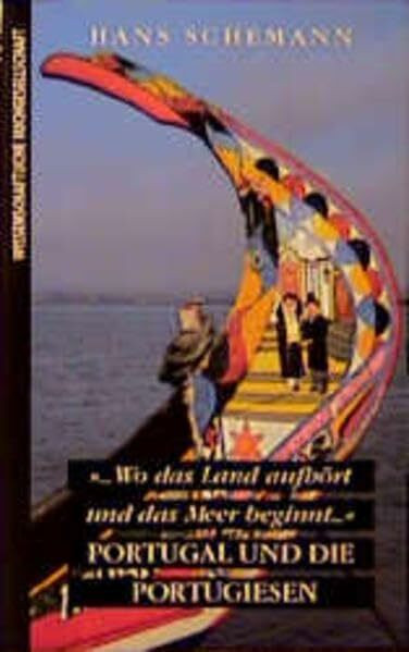 Wo das Land aufhört und das Meer beginnt...: Portugal und die Portugiesen