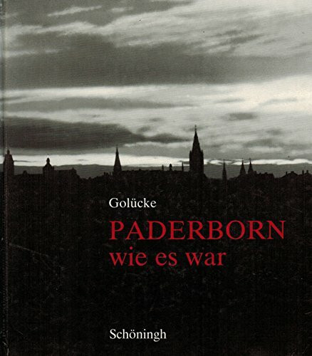 Paderborn wie es war: Lichtbilder aus der Zeit vor 1945