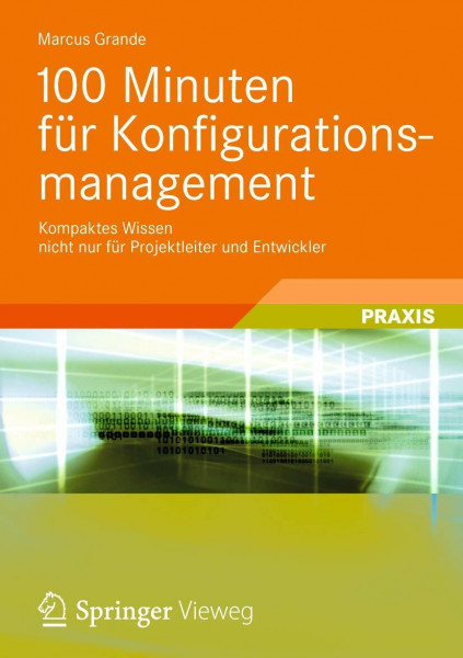 100 Minuten für Konfigurationsmanagement: Kompaktes Wissen nicht nur für Projektleiter und Entwickler
