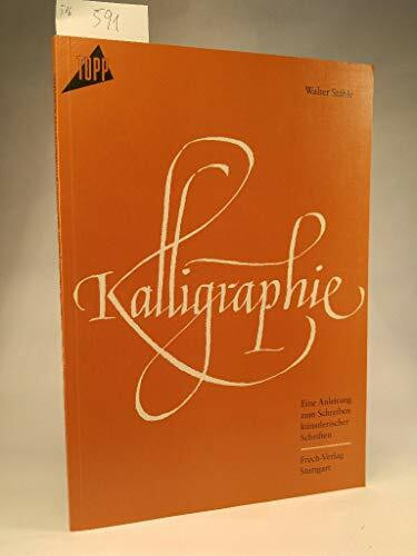 Kalligraphie: Eine Anleitung zum Schreiben künstlerischer Schriften