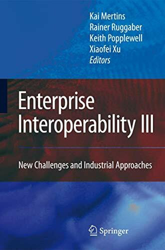 Enterprise Interoperability III: New Challenges and Industrial Approaches (Proceedings of the I-ESA Conferences, 4, Band 4)