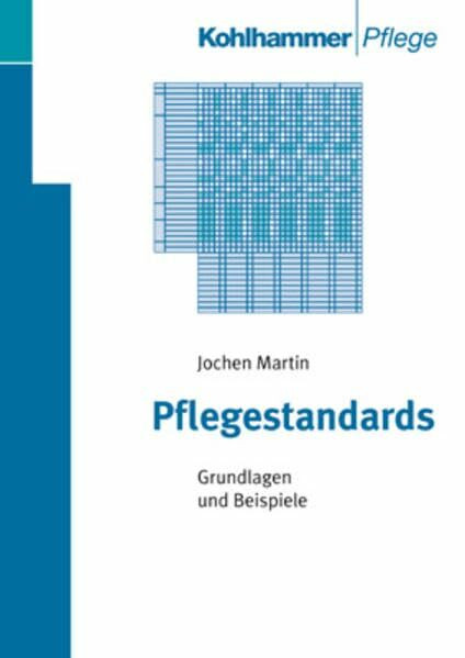 Pflegestandards: Grundlagen und Beispiele für Fallstandards - Funktionsstandards - Organisationsstandards