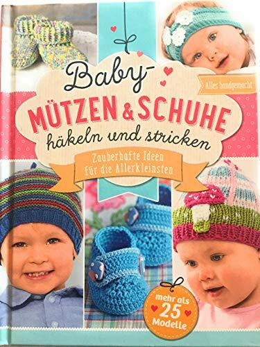 Baby-Mützen und Schuhe häkeln und stricken