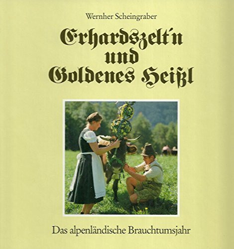 Erhartszelt'n und goldenes Heissl: Das Brauchtumsjahr