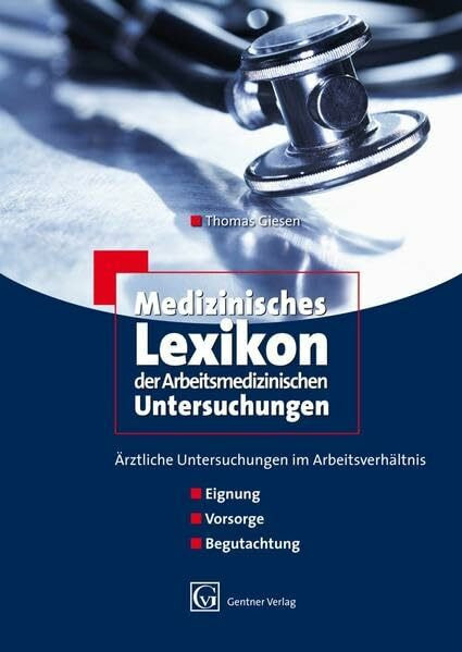 Medizinisches Lexikon der Arbeitsmedizinischen Untersuchungen: Ärztliche Untersuchungen im Arbeitsverhältnis