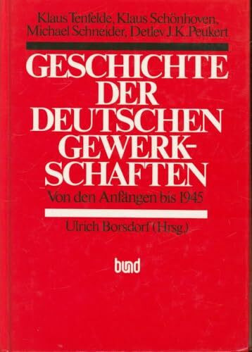 Geschichte der deutschen Gewerkschaften. Von den Anfängen bis 1945