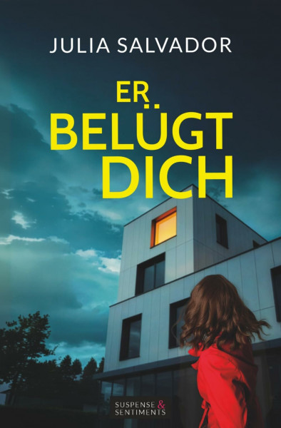 Er belügt dich: Ein fesselnder Psychothriller mit Suchtfaktor (Suspense & Sentiments)