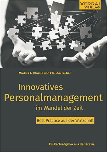 Innovatives Personalmanagement im Wandel der Zeit – Best Practice aus der Wirtschaft: Ein Fachratgeber aus der Praxis